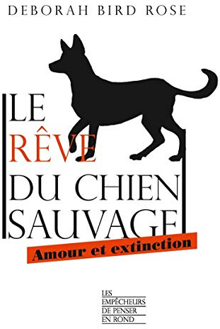 Le rêve du chien sauvage - Amour et extinction
