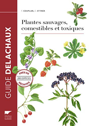 Plantes sauvages comestibles et toxiques: Près de 280 espèces décrites