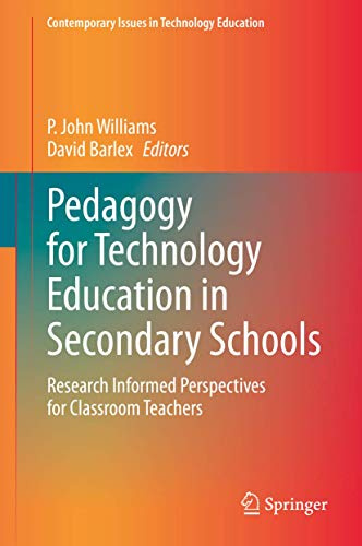 Pedagogy for Technology Education in Secondary Schools (Contemporary Issues in Technology Education)