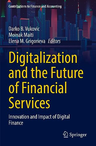Digitalization and the Future of Financial Services: Innovation and Impact of Digital Finance (Contributions to Finance and Accounting)