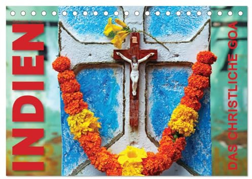 Indien - Das christliche Goa (Tischkalender 2026 DIN A5 quer), CALVENDO Monatskalender: Goa, das an der malerischen Küste Indiens gelegene, einstige ... Geschichte und Architektur. (CALVENDO Glaube)