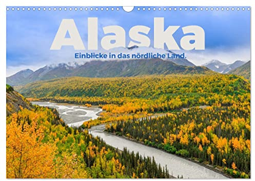 Alaska - Einblicke in das nördliche Land. (Wandkalender 2026 DIN A3 quer), CALVENDO Monatskalender: Kommen Sie mit auf eine unglaubliche Reise nach Alaska. (CALVENDO Orte)