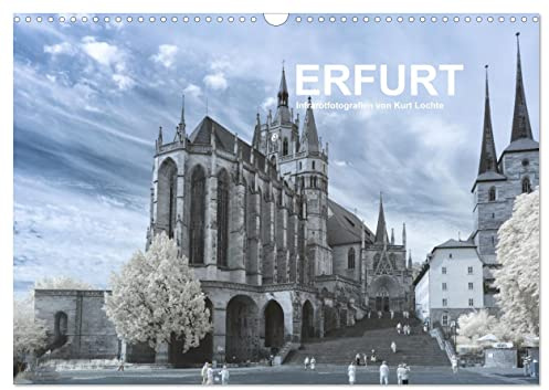 Erfurt - Infrarotfotografien von Kurt Lochte (Wandkalender 2026 DIN A3 quer), CALVENDO Monatskalender: Impressionen aus Erfurt, der Landeshauptstadt des Freistaates Thüringen (CALVENDO Orte)