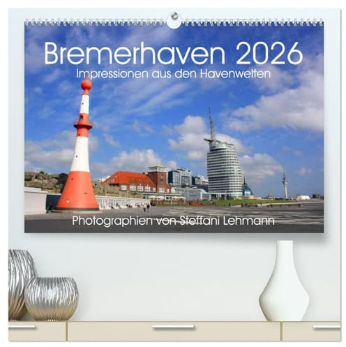 Bremerhaven 2026. Impressionen aus den Havenwelten (hochwertiger Premium Wandkalender 2026 DIN A2 quer), Kunstdruck in Hochglanz: 12 verschiedene ... Bremerhavens schönster Ecke (CALVENDO Orte)