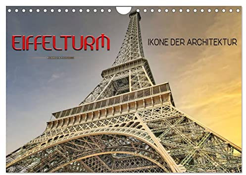 Eiffelturm - Ikone der Architektur (Wandkalender 2026 DIN A4 quer), CALVENDO Monatskalender: Er gehört zu den meistbesuchten Wahrzeichen der Welt und ... bis 1930 das höchste Bauwerk. (CALVENDO Orte)