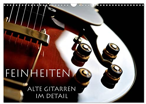Feinheiten - Alte Gitarren im Detail (Wandkalender 2026 DIN A3 quer), CALVENDO Monatskalender: Markante Details alter Gitarren. (CALVENDO Kunst)
