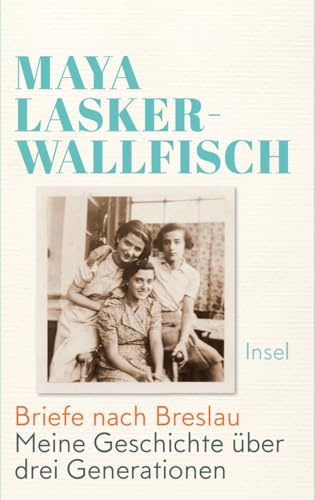 Briefe nach Breslau: Meine Geschichte über drei Generationen