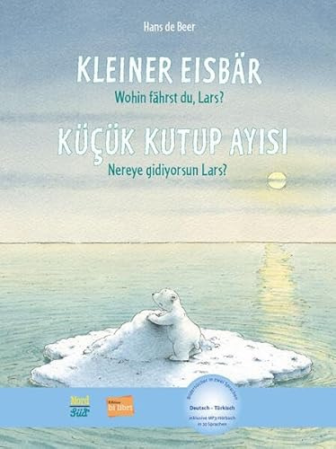 Kleiner Eisbär - Wohin fährst du, Lars? (Deutsch-Türkisch): Zweisprachiges Kinderbuch mit MP3-Hörbuch zum Herunterladen