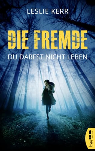 Die Fremde - Du darfst nicht leben (Frauen in Gefahr - Psychologische Thriller mit starken weiblichen Charakteren)