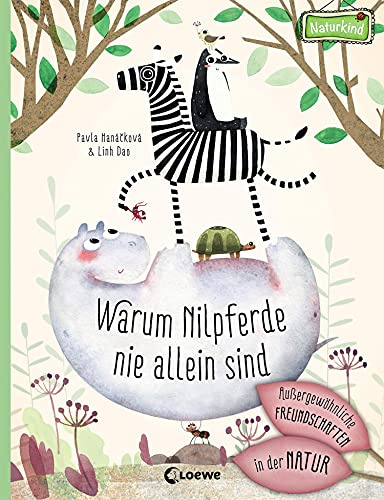 Warum Nilpferde nie allein sind: Außergewöhnliche Freundschaften in der Natur: Sachbilderbuch für Kinder ab 6 Jahre (Naturkind)