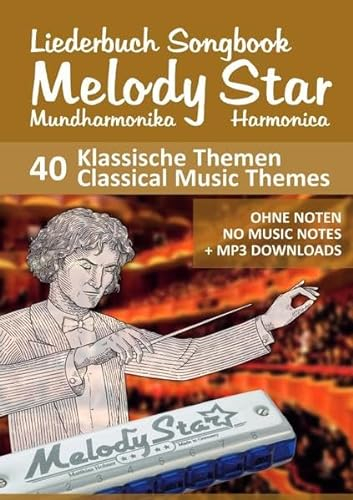 Liederbuch Songbook Melody Star Harmonica - 40 Klassische Themen / Classical Music Themes: Ohne Noten - No Music Notes + MP3 Sounds