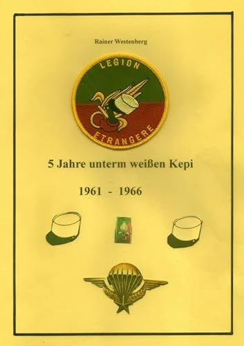5 Jahre unterm weißen Kepi: La Legion 2e R.E.P