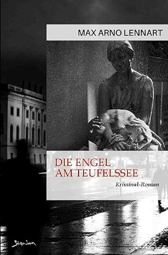 Die Engel am Teufelssee: Ein Krimi aus Berlin