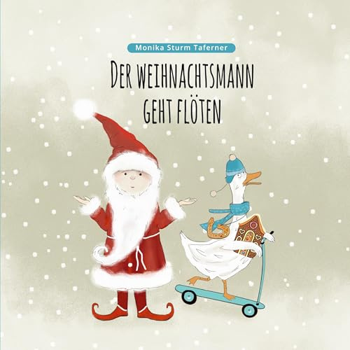 Der Weihnachtsmann geht flöten: Bilderbuchgeschichte zu Advent und Weihnachten