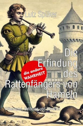 Die Erfindung des Rattenfängers von Hameln: Flötenspiel, Betörung und Devotion