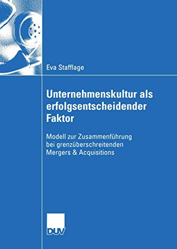 Unternehmenskultur als erfolgsentscheidender Faktor: Modell zur Zusammenführung bei grenzüberschreitenden Mergers & Acquisitions (Wirtschaftswissenschaften)