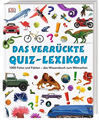 Das verrückte Quiz-Lexikon: 1000 Fotos und Fakten – das Wissensbuch zum Mitmachen