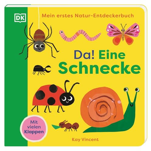 Mein erstes Natur-Entdeckerbuch. Da! Eine Schnecke: Die faszinierende Welt der Krabbeltiere. Erstes Pappbilderbuch mit Klappen. Für Kinder ab 18 Monaten