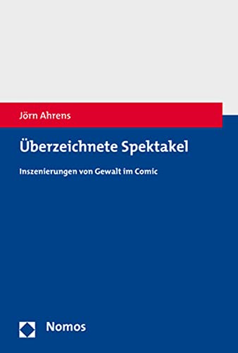 Überzeichnete Spektakel: Inszenierungen von Gewalt im Comic