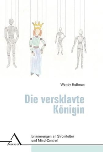 Die versklavte Königin: Erinnerungen an Stromfolter und Mind-Control