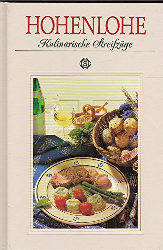 Hohenlohe - Kulinarische Streifzüge: Mit 65 Rezepten