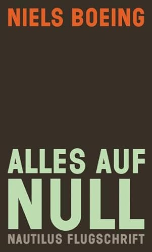 Alles auf Null: Gebrauchsanweisung für die Wirklichkeit (Nautilus Flugschrift)