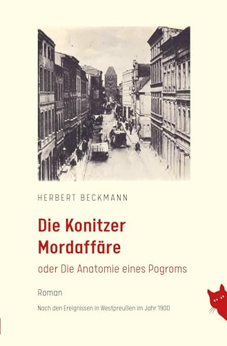 Die Konitzer Mordaffaire: Die Anatomie eines Pogroms