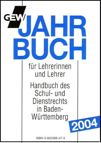 GEW Jahrbuch 2004 für Lehrerinnen und Lehrer: Handbuch des Schul- und Dienstrechts in Baden-Württemberg