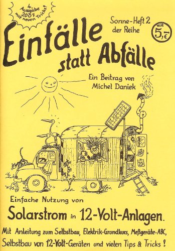 Solarstrom in 12-Volt-Anlagen. Mit Anleitung zu Selbstbau, Elektrik-Grundkurs, Selbstbau von 12-Volt-Geräten und vielen Tips und Tricks!
