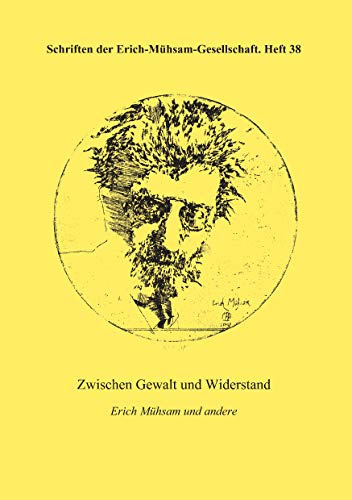 Zwischen Gewalt und Widerstand: Erich Mühsam und andere