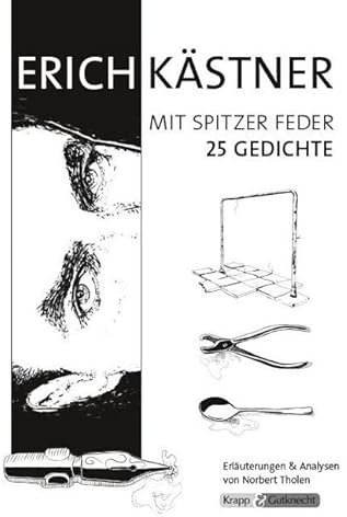 Erich Kästner, mit spitzer Feder – Band mit 25 Gedichten – Lehrerheft: Erläuterungen und Analysen, Heft: Unterrichtsmaterialien, Kopiervolagen, ... für den handlungsorientierten Unterricht)