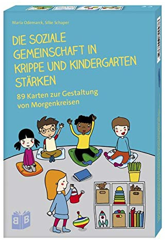 Die soziale Gemeinschaft in Krippe und Kindergarten stärken: 89 Karten zur Gestaltung von Morgenkreisen