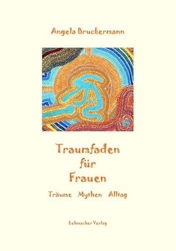 Traumfaden für Frauen: Träume Mythen Alltag
