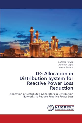 DG Allocation in Distribution System for Reactive Power Loss Reduction: Allocation of Distributed Generators in Distribution Networks to Reduce Reactive Power Loss