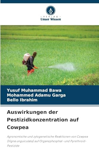 Auswirkungen der Pestizidkonzentration auf Cowpea: Agronomische und zytogenetische Reaktionen von Cowpea (Vigna unguiculata) auf Organophosphat- und Pyrethroid-Pestizide