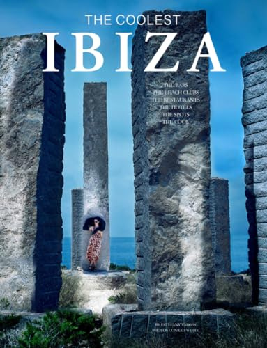 Ibiza: The Coolest: The Coolest Hotspots