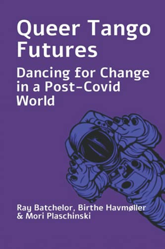 Queer Tango Futures: Dancing for Change in a Post-Covid World