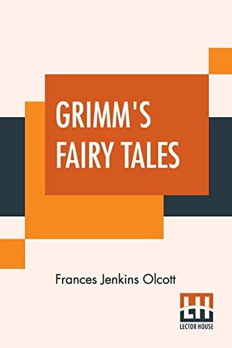 Grimm's Fairy Tales: Edited By Frances Jenkins Olcott