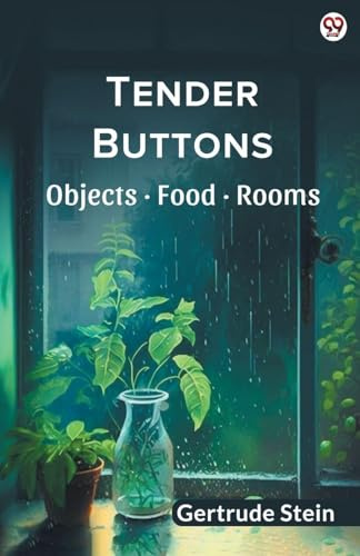 Tender Buttons Objects Food Rooms