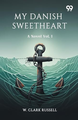 My Danish Sweetheart A Novel Vol. I
