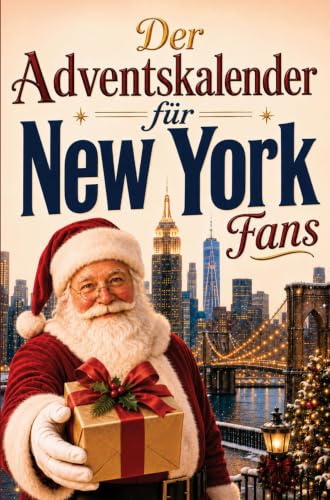 Der Adventskalender für New York-Fans: 24 Tage voller kuriosem Wissen, festlichen Geschichten, Witzen & kleinen Aha-Momenten | das perfekte Geschenk für alle, die New York lieben!