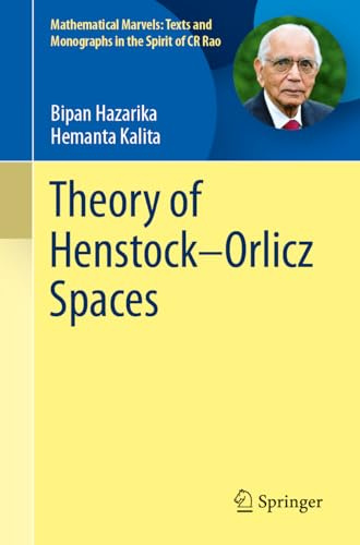 Theory of Henstock–Orlicz Spaces (Mathematical Marvels: Texts and Monographs in the Spirit of CR Rao)