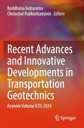 Recent Advances and Innovative Developments in Transportation Geotechnics: Keynote Volume ICTG 2024