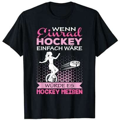 Wenn Einrad Hockey einfach wäre Einradhockey | Einrad T-Shirt