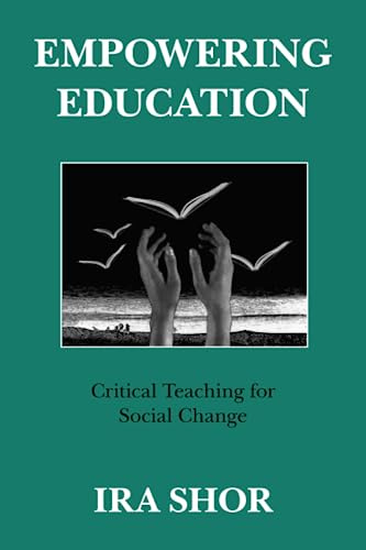 Empowering Education: Critical Teaching for Social Change