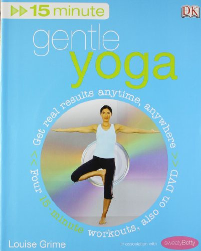 15-Minute Gentle Yoga: Get Real Results Anytime, Anywhere Four 15-minute workouts, also on DVD: Get Real Results Anytime, Anywhere Four 15-minute workouts with DVD (15 Minute Fitness)