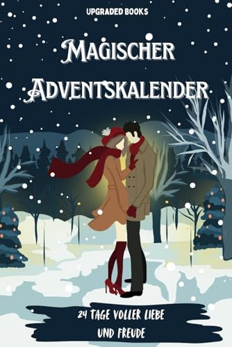 Magischer Adventskalender: 24 Tage voller Liebe und Freude