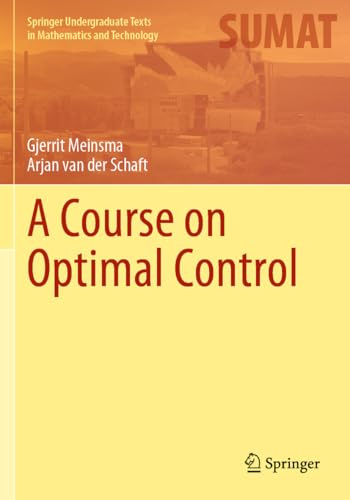 A Course on Optimal Control (Springer Undergraduate Texts in Mathematics and Technology)
