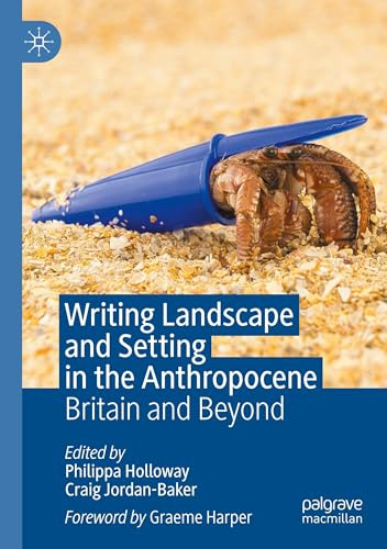 Writing Landscape and Setting in the Anthropocene: Britain and Beyond