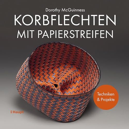 Korbflechten mit Papierstreifen: Techniken und Projekte
